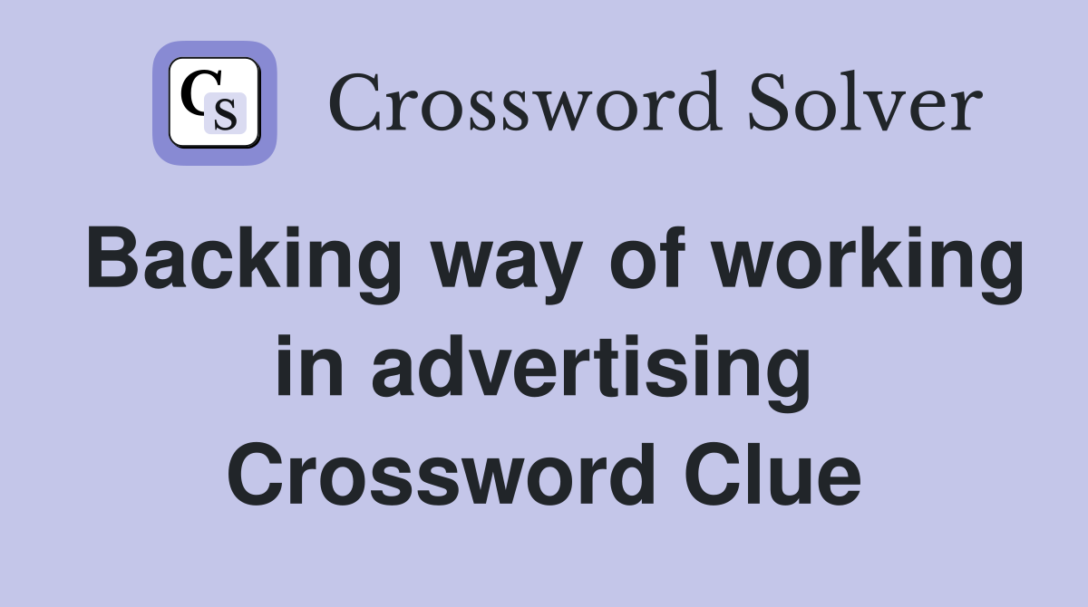 Backing way of working in advertising Crossword Clue