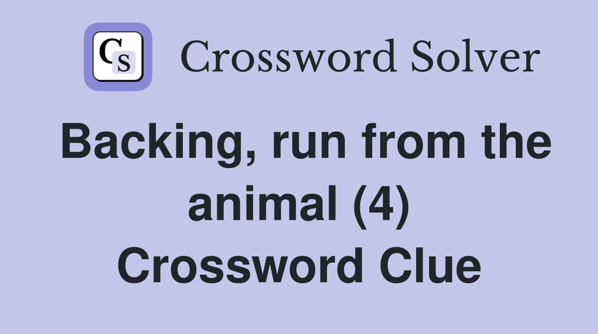 Backing, run from the animal (4) Crossword Clue