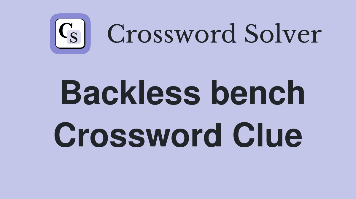 Backless bench Crossword Clue