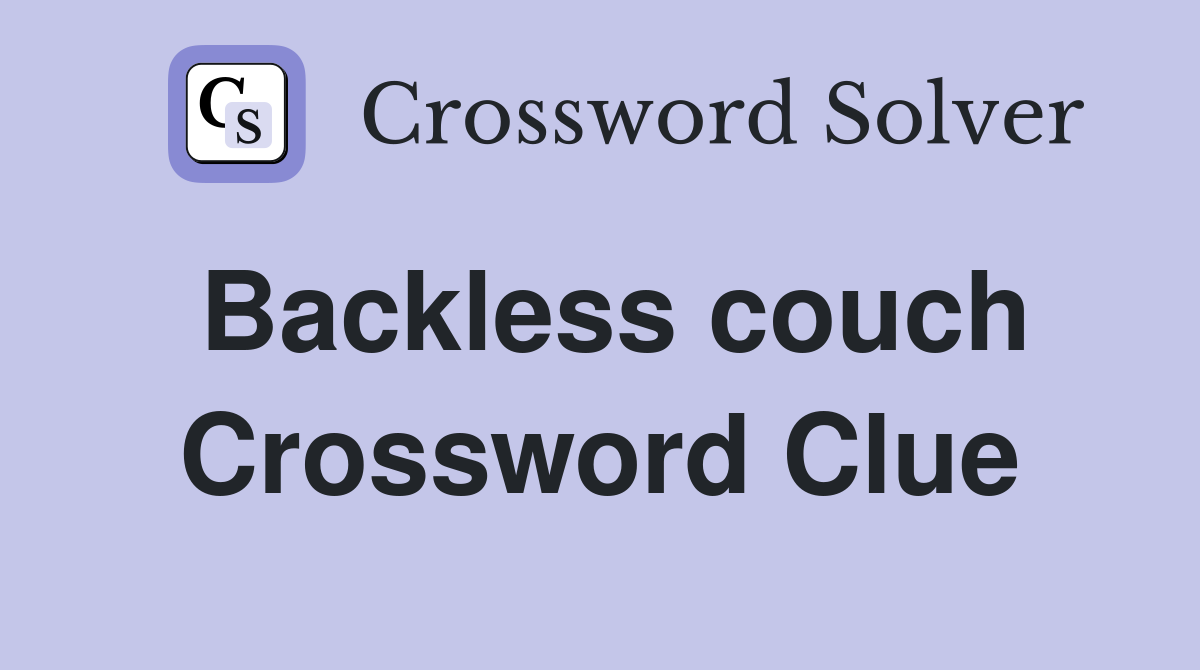 Backless couch Crossword Clue
