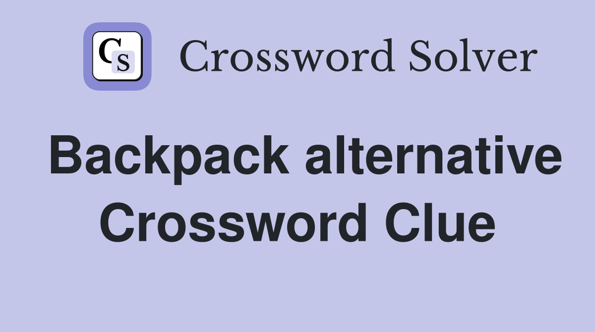 Backpack alternative Crossword Clue