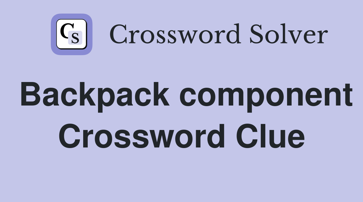 Backpack component Crossword Clue