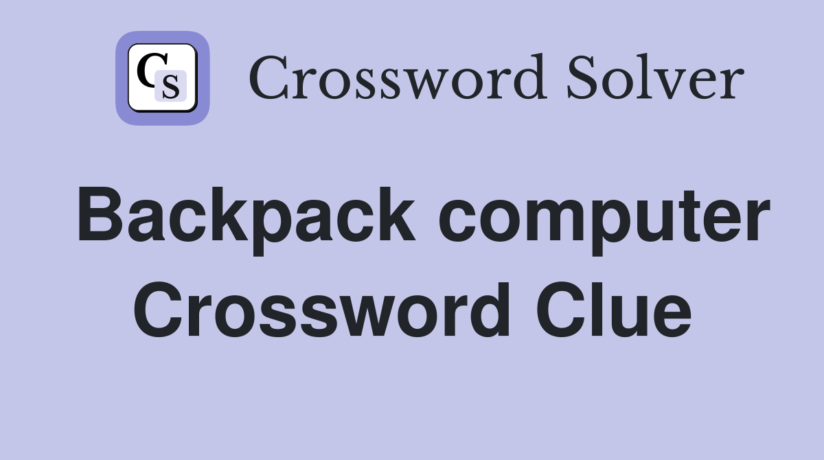 Backpack computer Crossword Clue