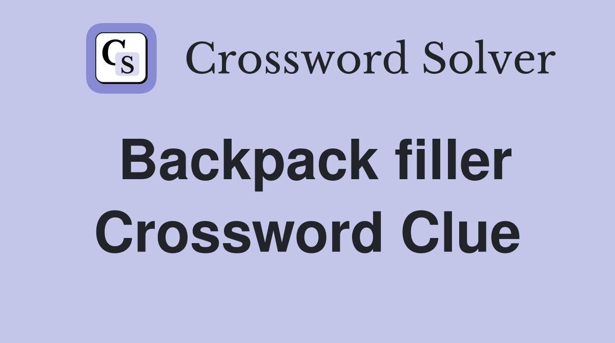 Backpack filler Crossword Clue
