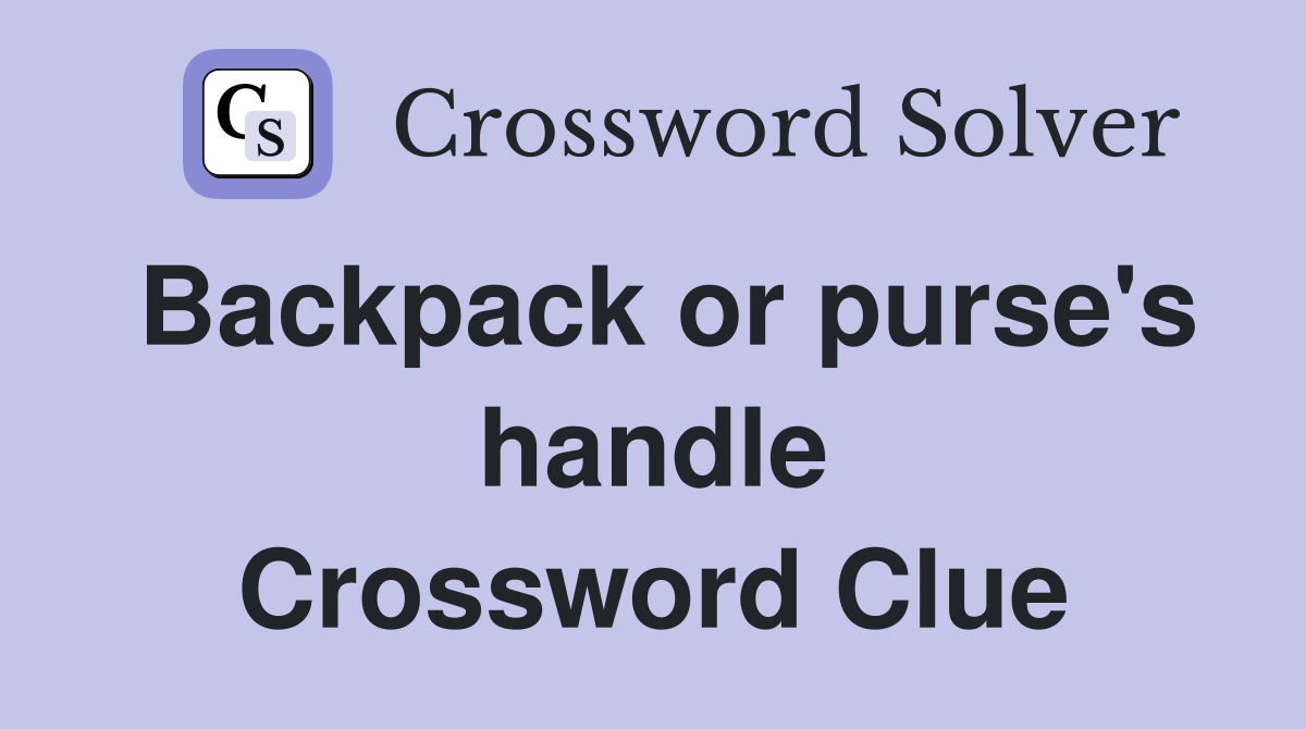 Backpack or purse's handle Crossword Clue