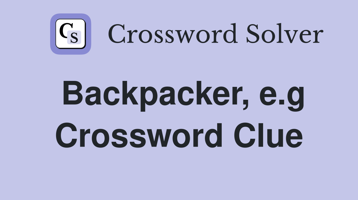 Backpacker, e.g Crossword Clue