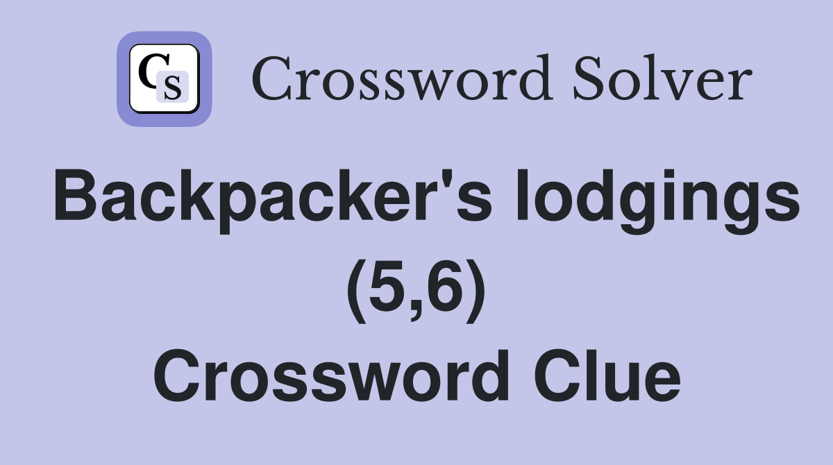 Backpacker's lodgings (5,6) Crossword Clue