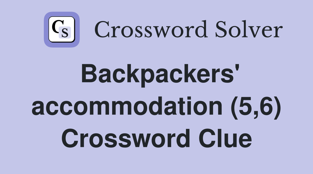 Backpackers' accommodation (5,6) Crossword Clue