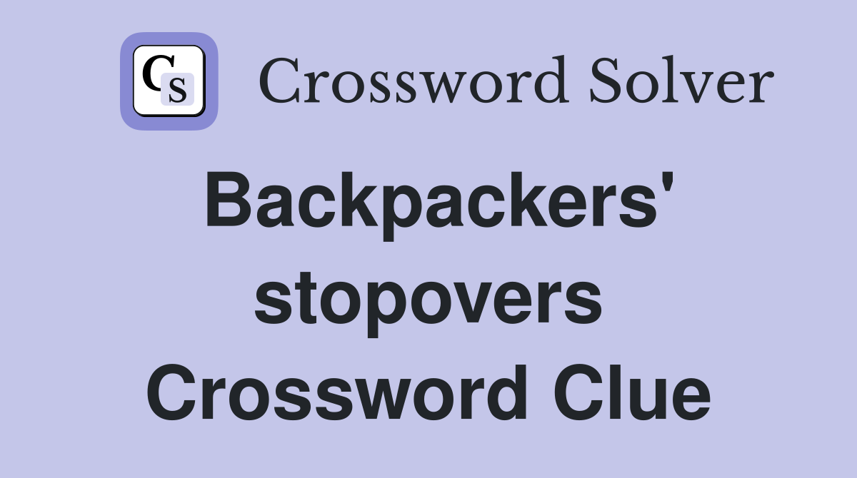 Backpackers' stopovers Crossword Clue