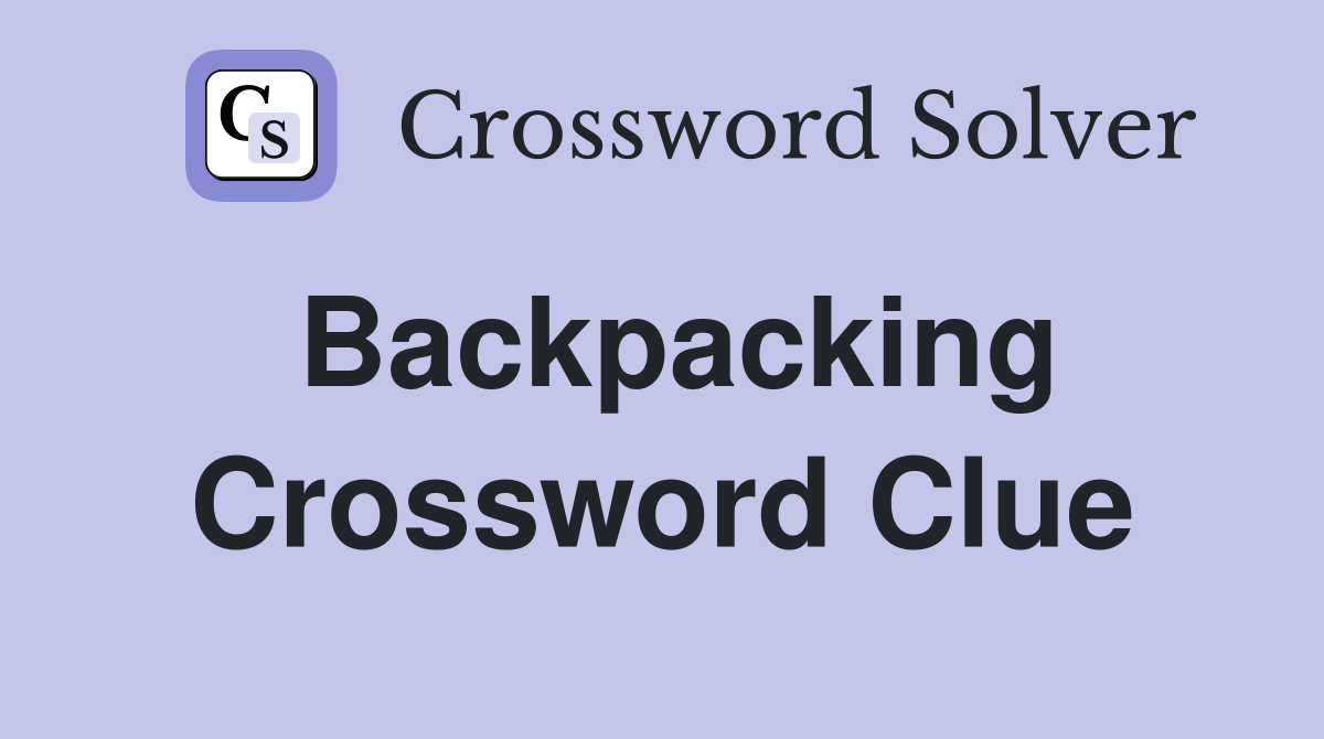 Backpacking Crossword Clue