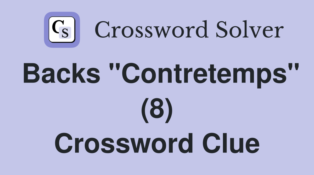 Backs "Contretemps" (8) Crossword Clue