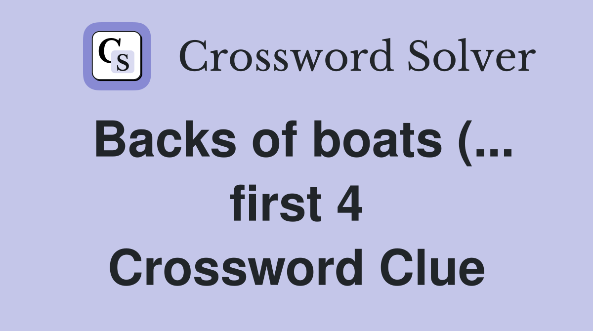 Backs of boats ( first 4) Crossword Clue Answers Crossword Solver Backs of boats ( first 4) Crossword Clue Answers Crossword Solver