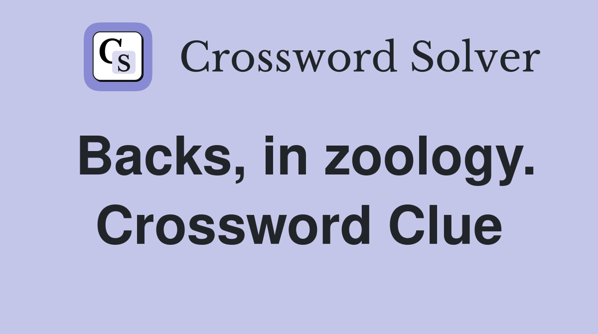 Backs, in zoology. Crossword Clue