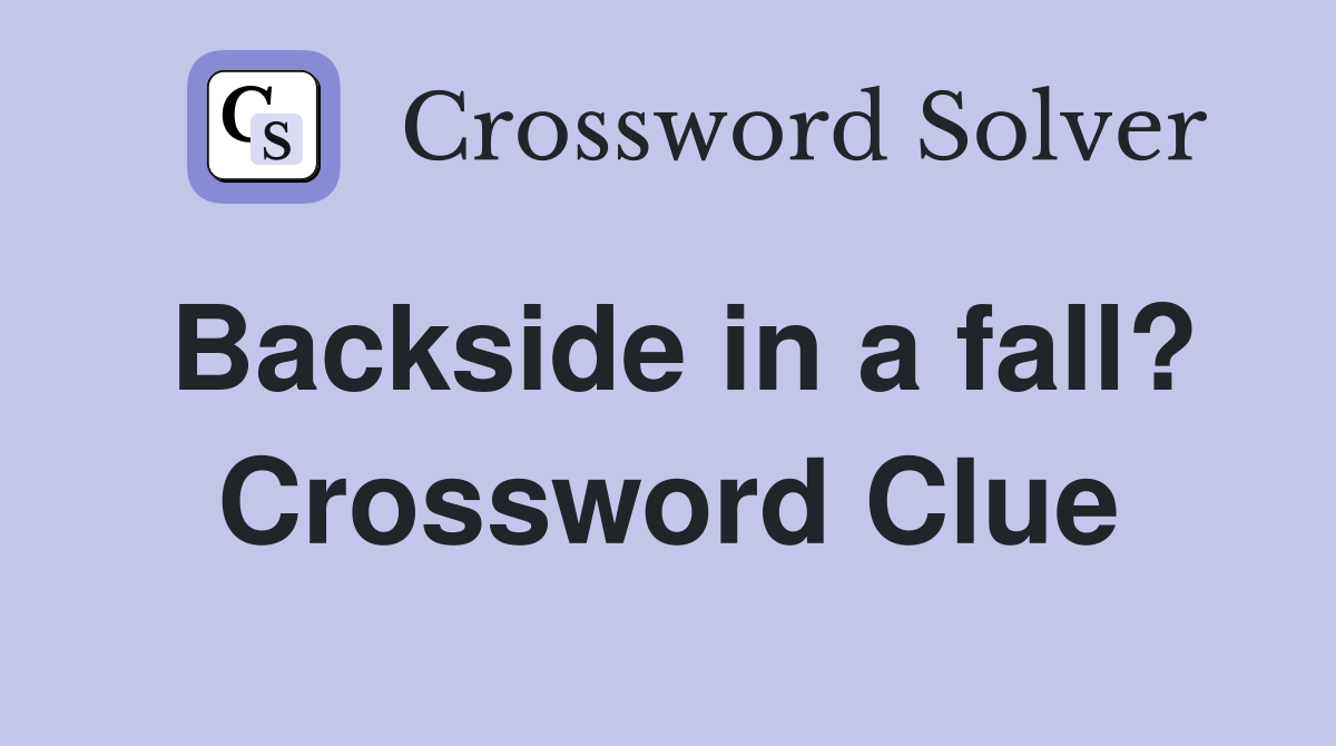Backside in a fall? Crossword Clue