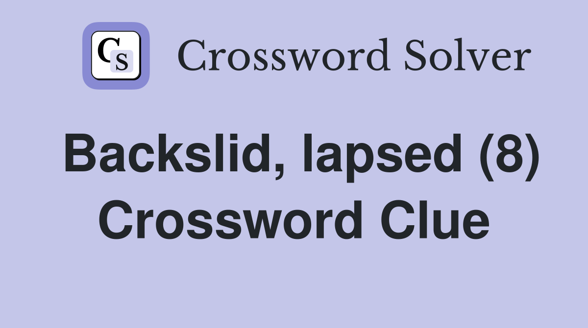 Backslid, lapsed (8) Crossword Clue