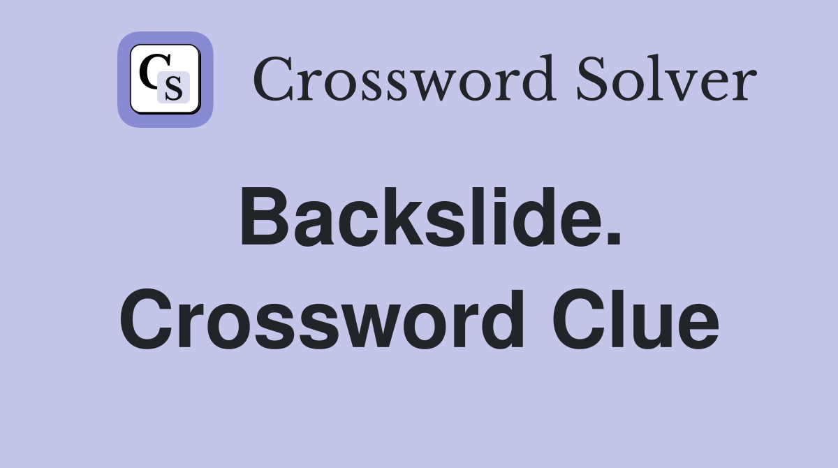 Backslide. Crossword Clue