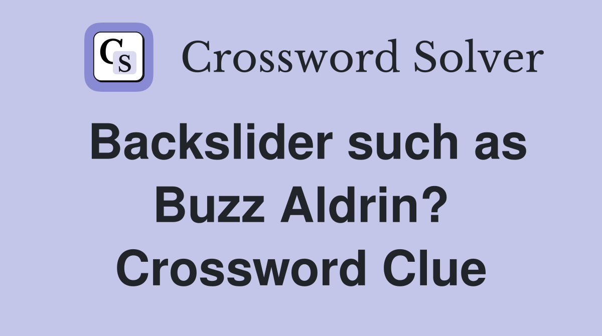Backslider such as Buzz Aldrin? Crossword Clue