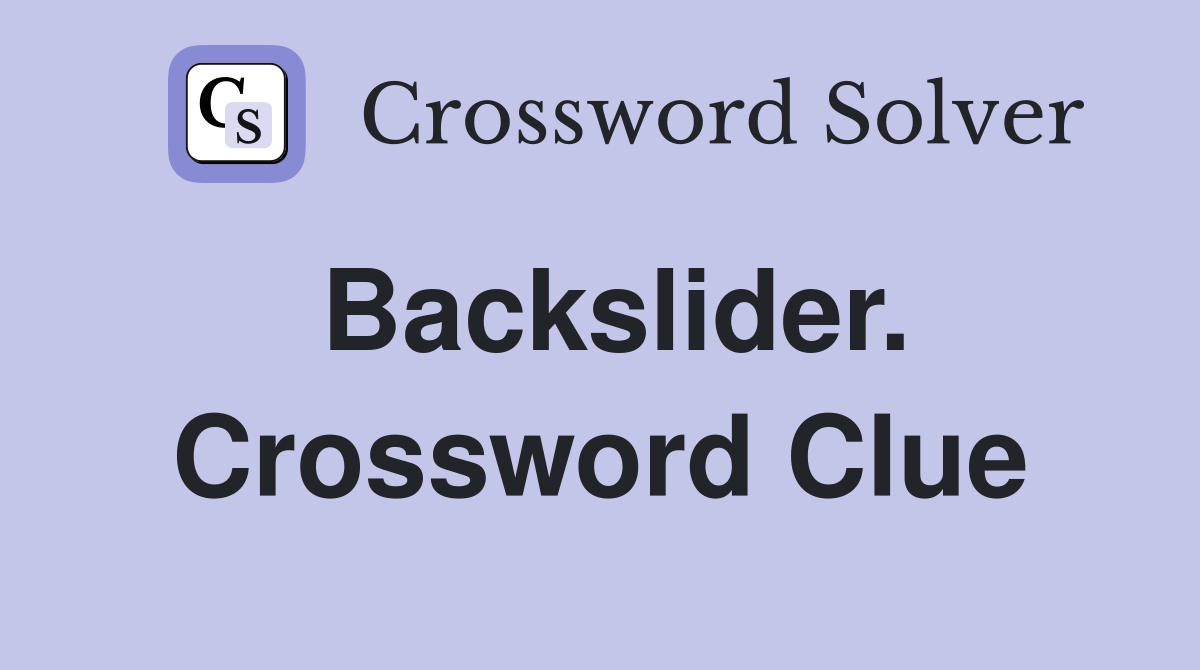 Backslider. Crossword Clue