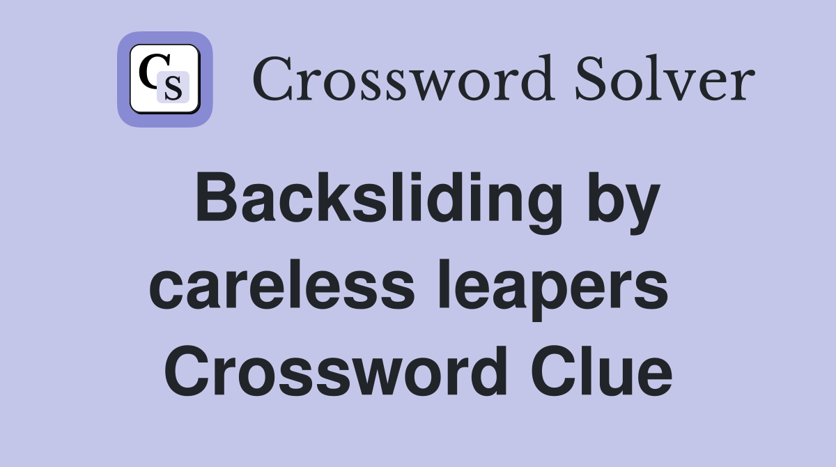 Backsliding by careless leapers  Crossword Clue