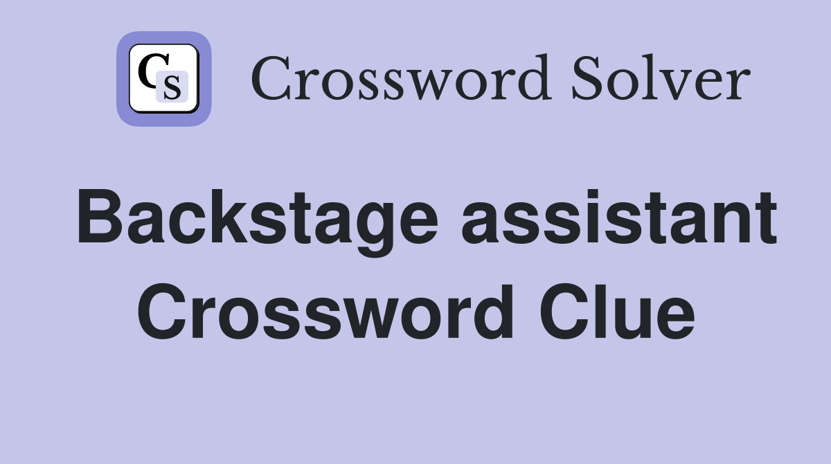Backstage assistant Crossword Clue