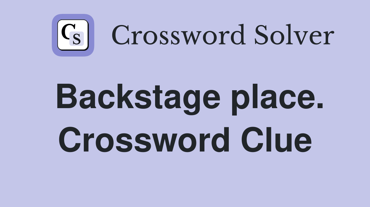 Backstage place. Crossword Clue