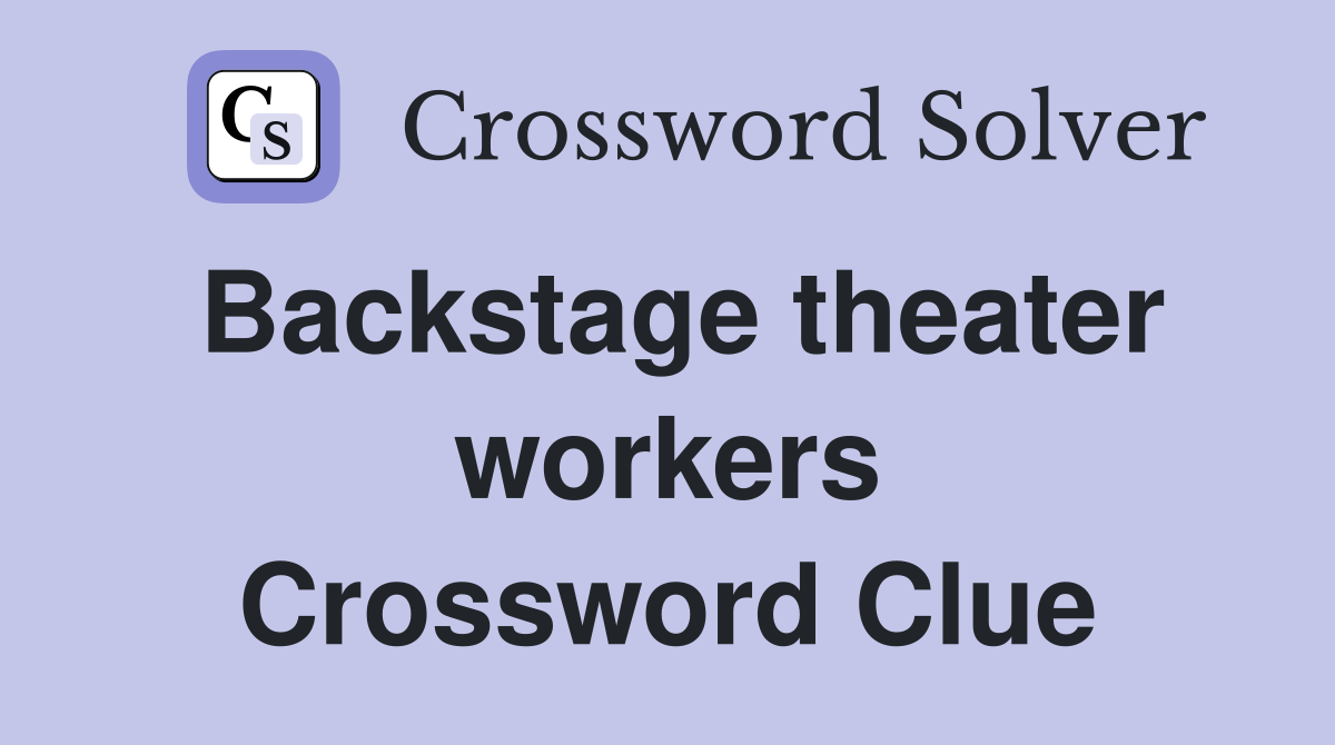 Backstage theater workers Crossword Clue