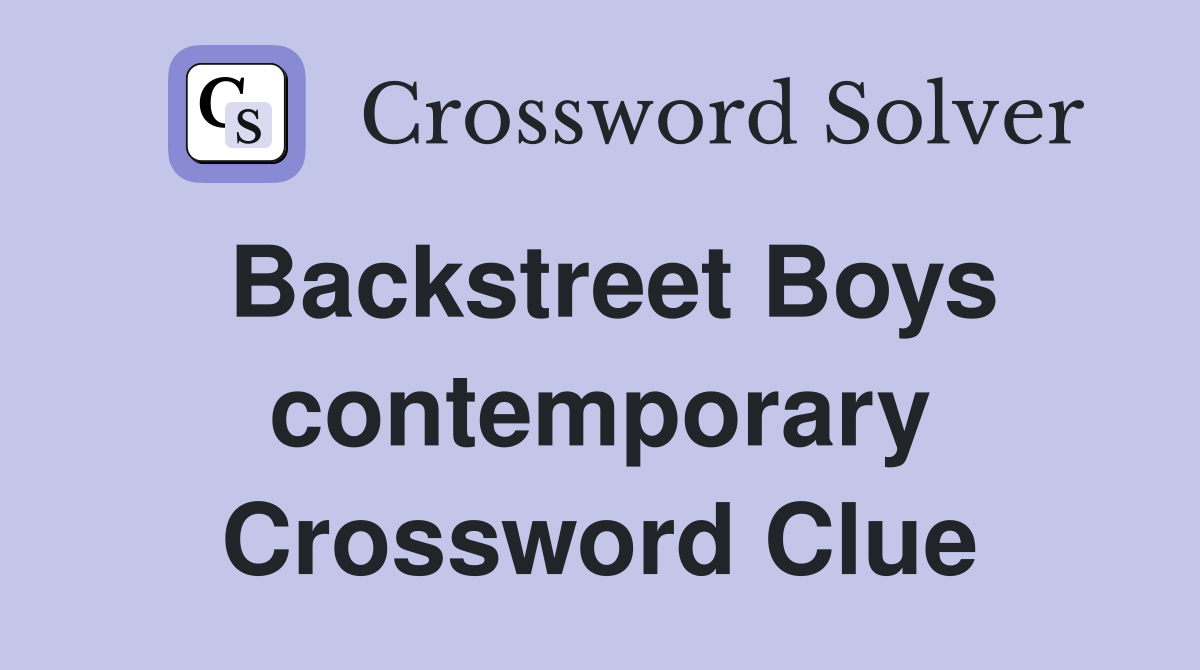 Backstreet Boys contemporary Crossword Clue