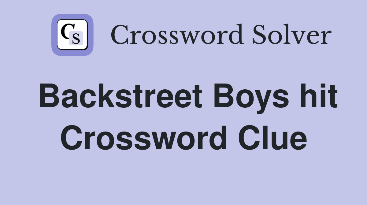 Backstreet Boys hit Crossword Clue