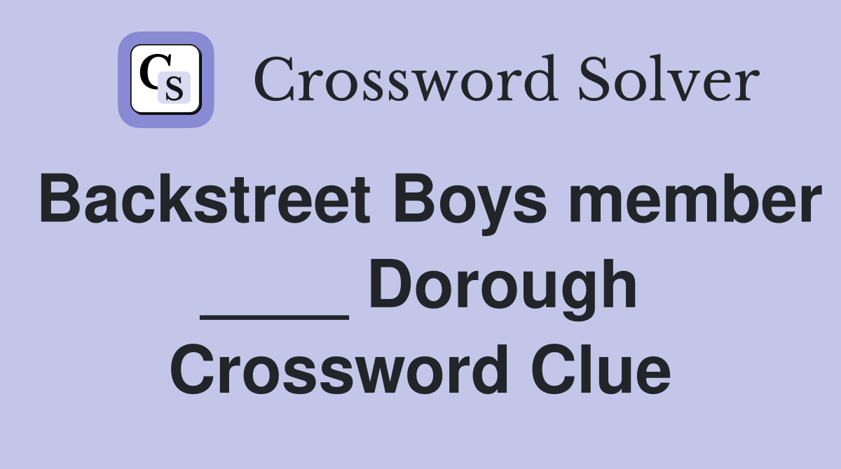 Backstreet Boys member ____ Dorough Crossword Clue