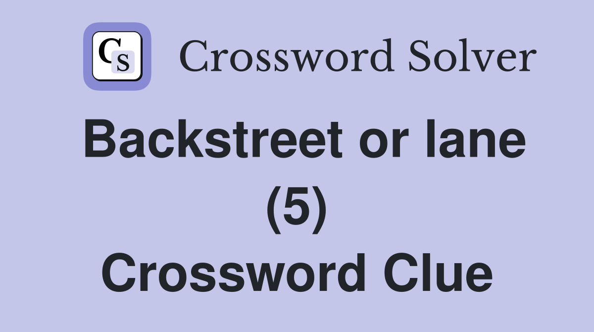 Backstreet or lane (5) Crossword Clue