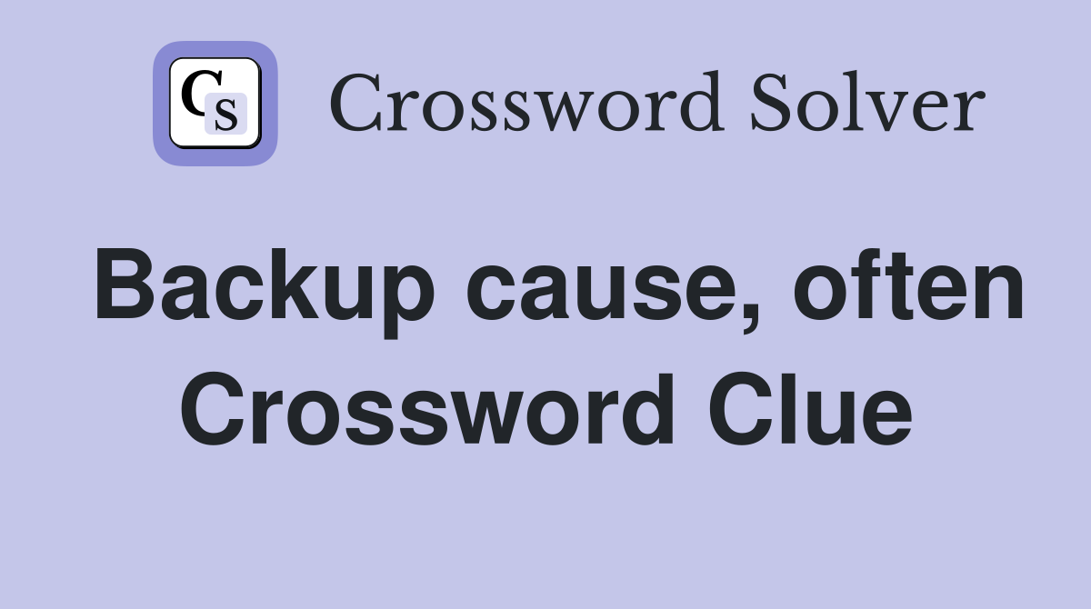 Backup cause, often Crossword Clue
