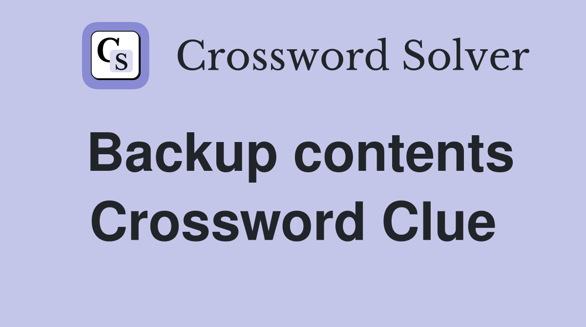 Backup contents Crossword Clue
