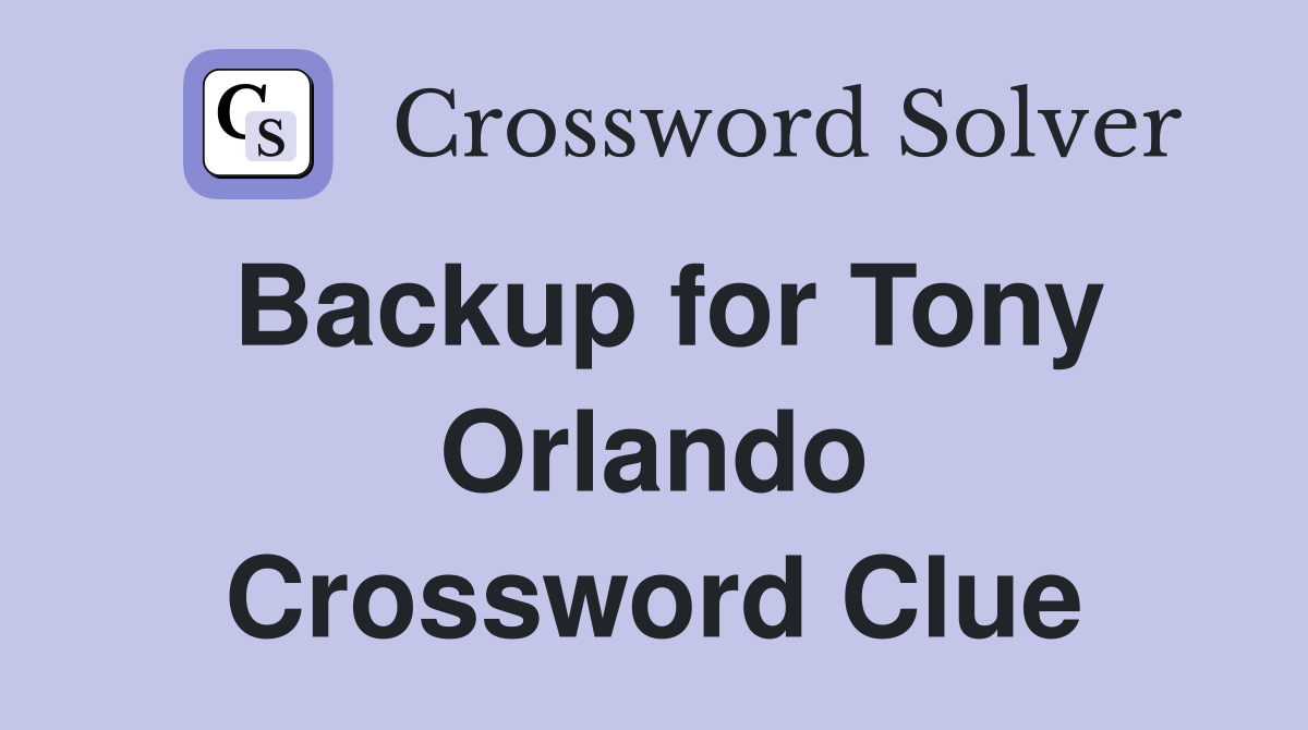Backup for Tony Orlando Crossword Clue