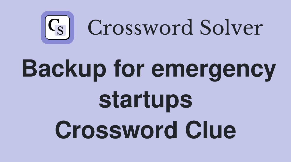 Backup for emergency startups Crossword Clue