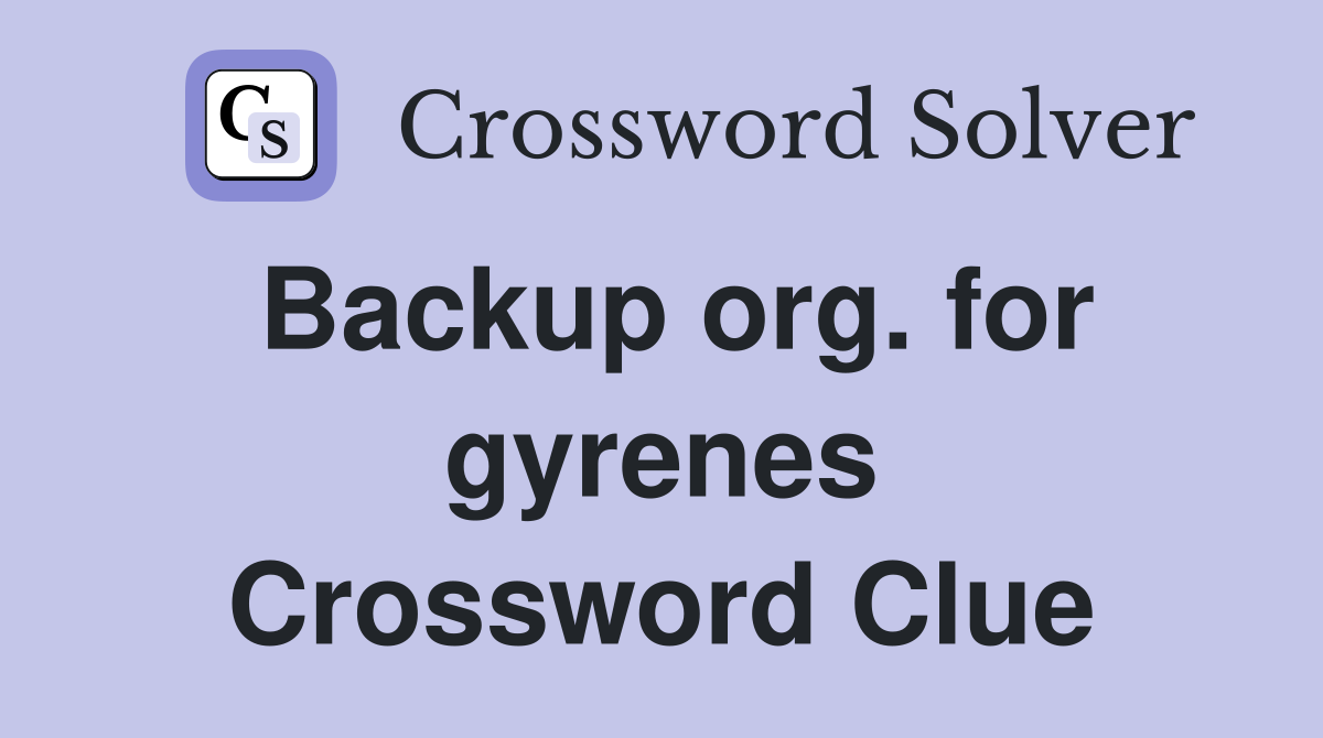 Backup org. for gyrenes Crossword Clue