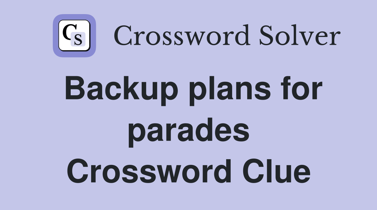 Backup plans for parades Crossword Clue