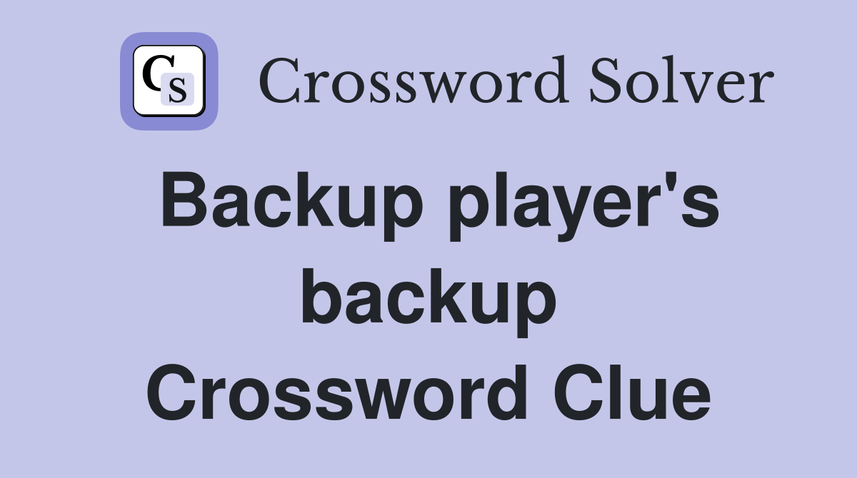 Backup player's backup Crossword Clue