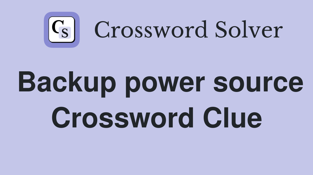 Backup power source Crossword Clue