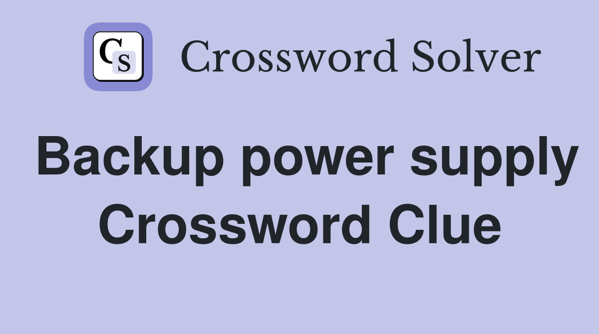 Backup power supply Crossword Clue