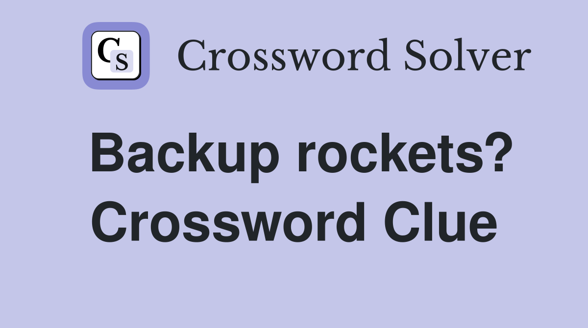Backup rockets? Crossword Clue