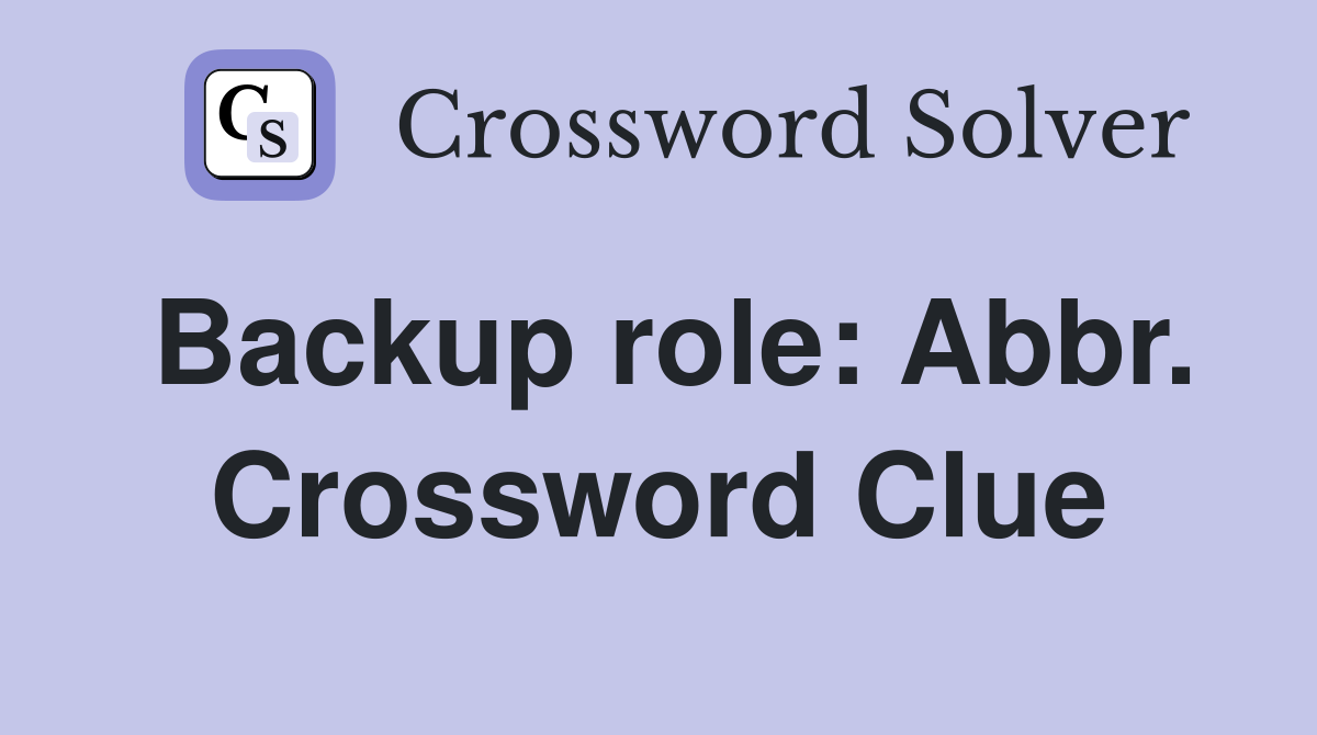 Backup role: Abbr. Crossword Clue