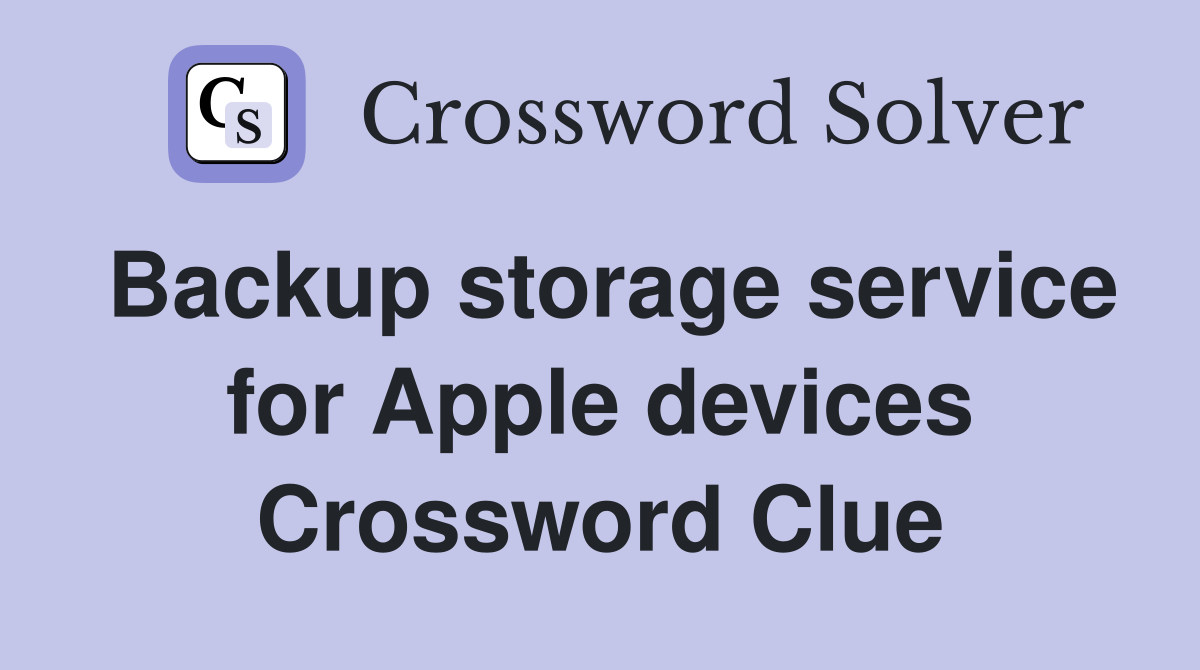Backup storage service for Apple devices Crossword Clue