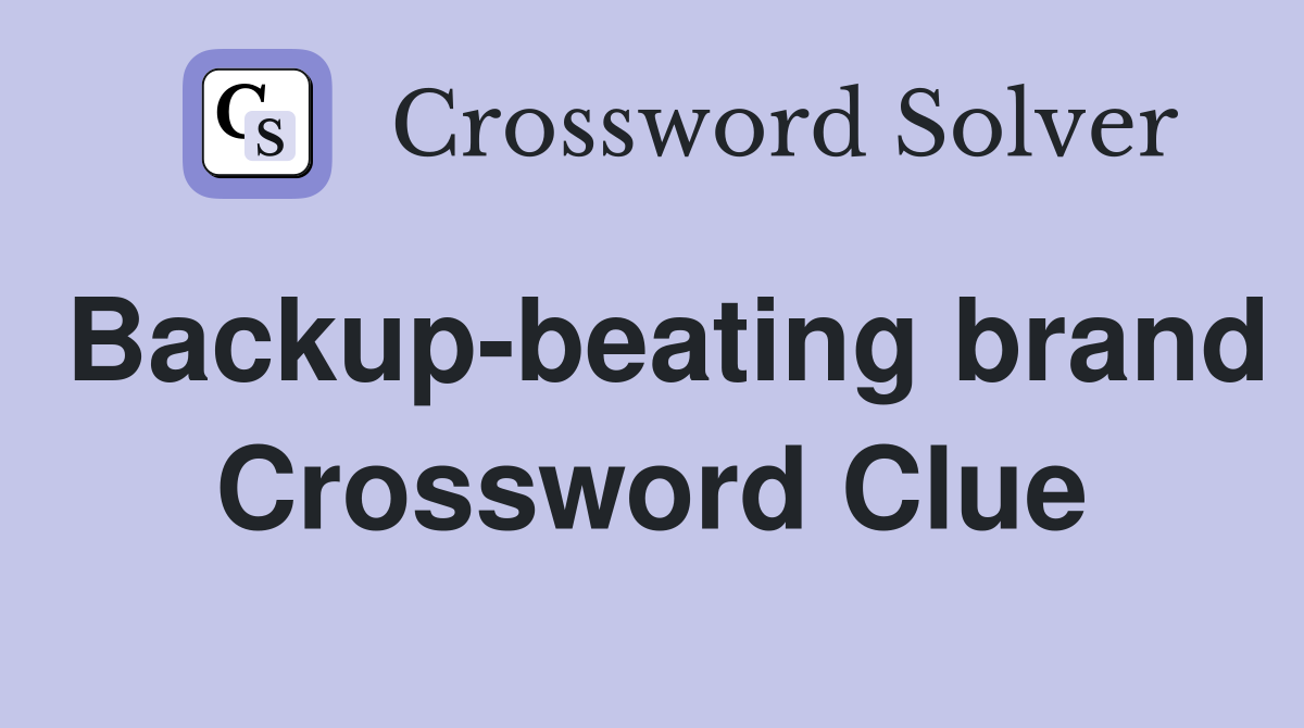 Backup-beating brand Crossword Clue