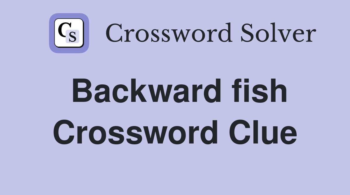 Backward fish Crossword Clue