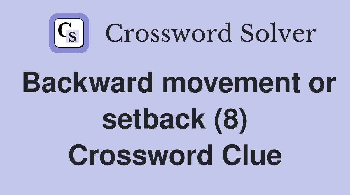 Backward movement or setback (8) Crossword Clue