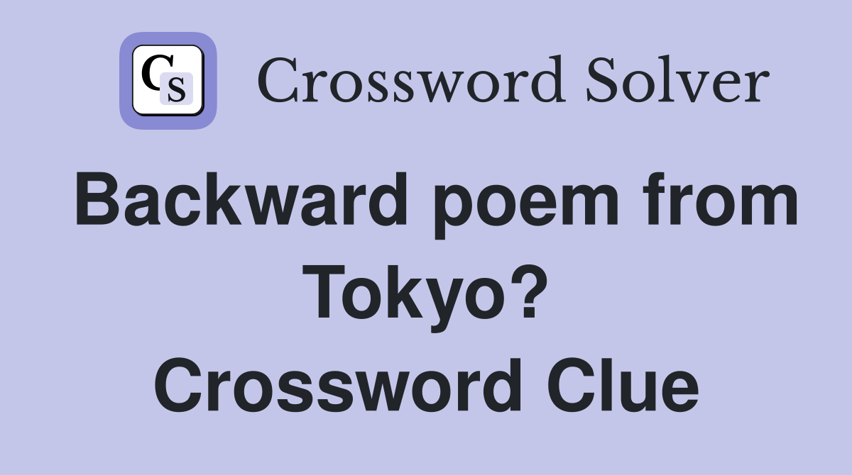 Backward poem from Tokyo? Crossword Clue