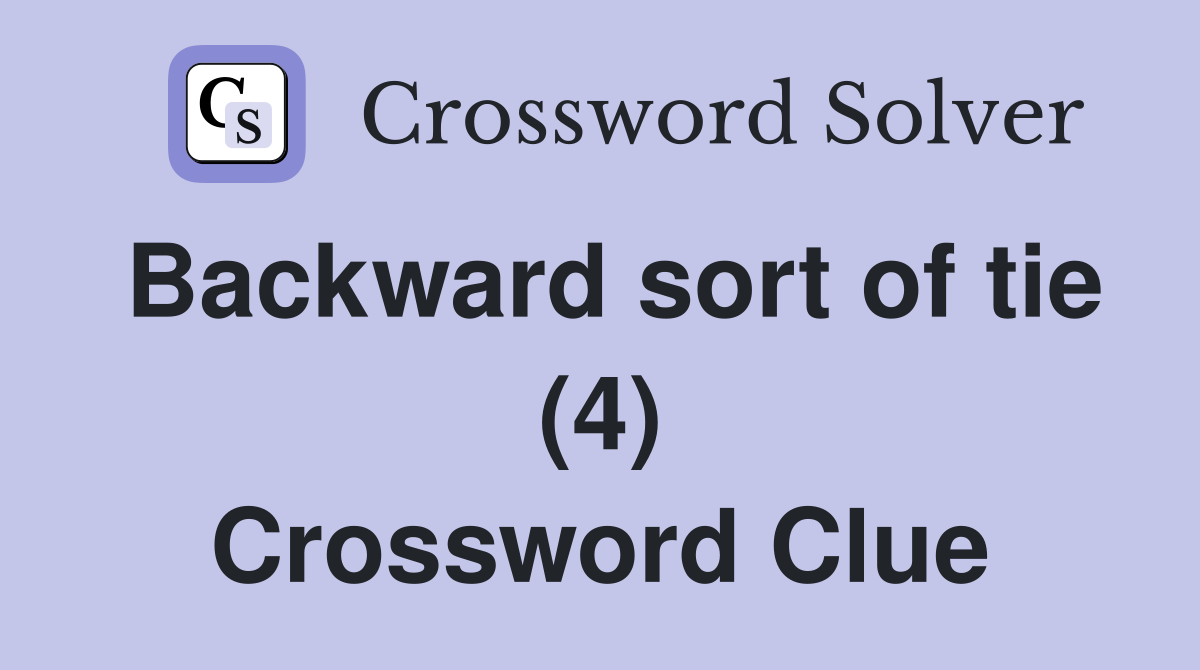 Backward sort of tie (4) Crossword Clue