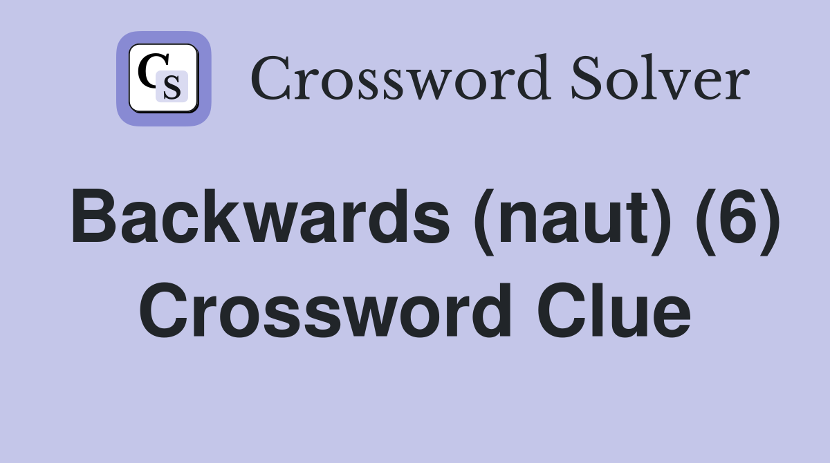 Backwards (naut) (6) Crossword Clue