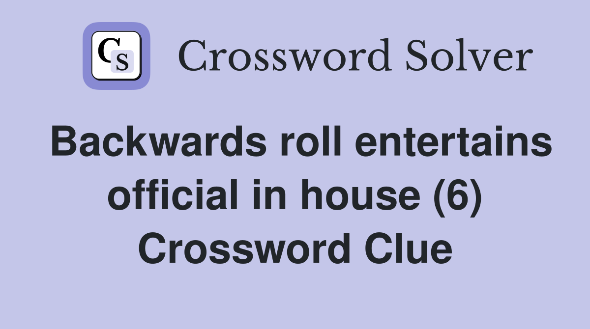 Backwards roll entertains official in house (6) Crossword Clue