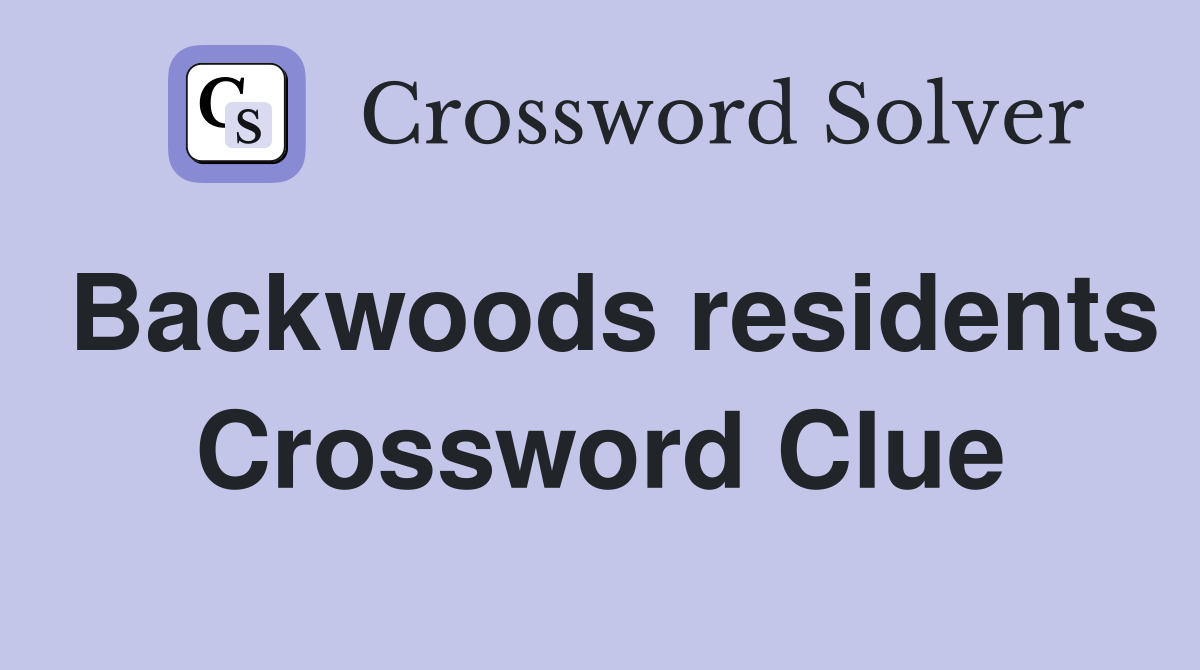 Backwoods residents Crossword Clue